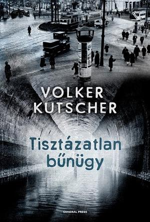 Tisztázatlan bűnügy by Volker Kutscher