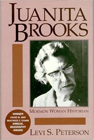 Juanita Brooks: Mormon Woman Historian by Levi S. Peterson