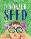 The Dinosaur Seed by Lindsey Yankey