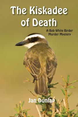 The Kiskadee of Death, Volume 7 by Jan Dunlap