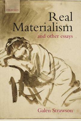 Real Materialism: And Other Essays by Galen Strawson