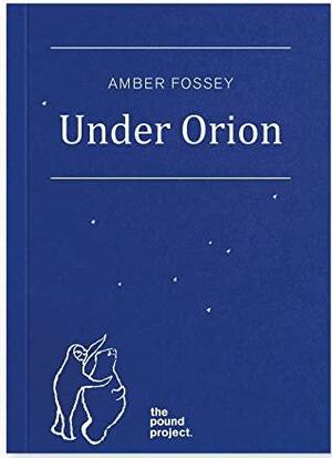 Under Orion by Amber Fossey