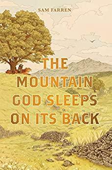 The Mountain God Sleeps On Its Back by Sam Farren