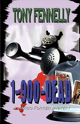 1 (900) D-E-A-D: A Margo Fortier Mystery by Tony Fennelly