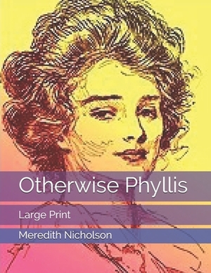 Otherwise Phyllis: Large Print by Meredith Nicholson