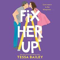 Fix Her Up by Tessa Bailey