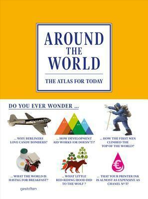 Around the World: The Atlas for Today by A. Losowsky, Sven Ehmann, Robert Klanten