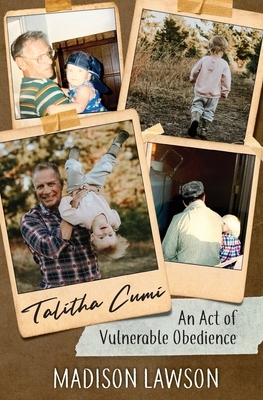 Talitha Cumi: An Act of Vulnerable Obedience by Madison Lawson