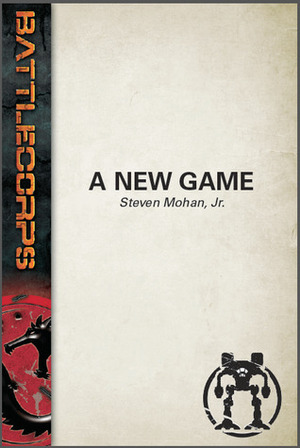 Battletech: A New Game by Steven Mohan Jr.