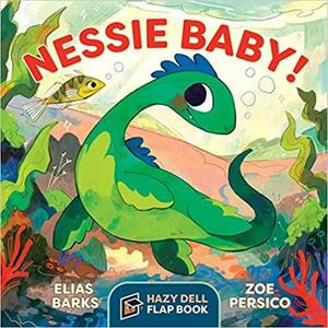 Nessie Baby!: A Hazy Dell Flap Book by Elias Barks