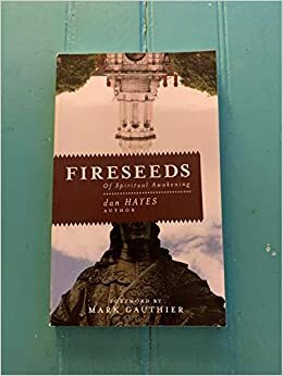 Fireseeds of Spiritual Awakening by Dan Hayes