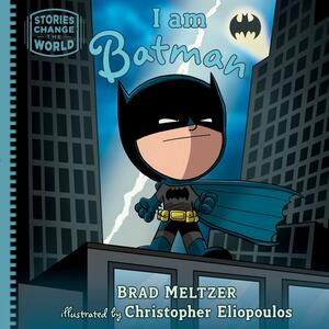 I Am Batman by Brad Meltzer, Christopher Eliopoulos