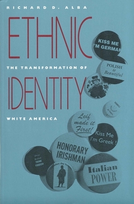 Ethnic Identity: The Transformation of White America by Richard D. Alba