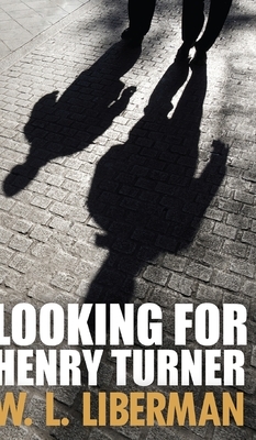 Looking For Henry Turner by Wl Liberman