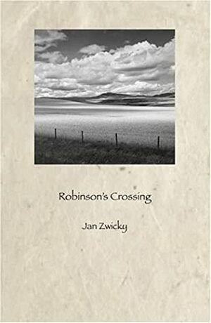 Robinson's Crossing by Jan Zwicky