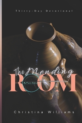 The Mending Room: Thirty Day Devotional by Christina Williams, Christina Williams-Vick