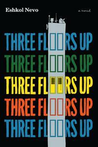 Three Floors Up: A Novel by Eshkol Nevo