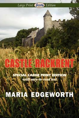 Castle Rackrent (Large Print Edition) by Maria Edgeworth