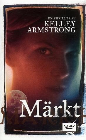 Märkt by Kelley Armstrong