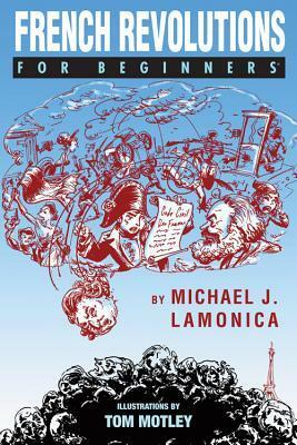 French Revolutions For Beginners by Tom Motley, Michael J. LaMonica