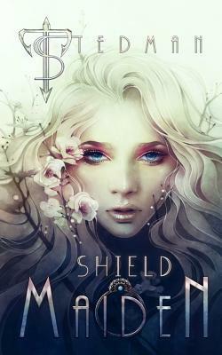 Shield Maiden (21st Century Sirens, #3) by T. Stedman