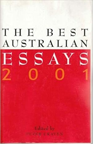 The Best Australian Essays 2001 by Peter Craven