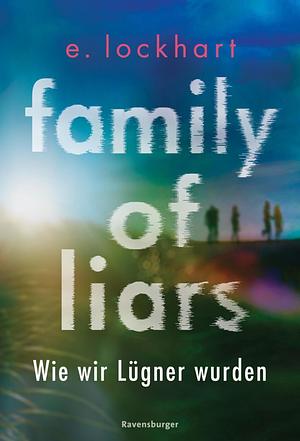 Family of Liars. Wie wir Lügner wurden by E. Lockhart