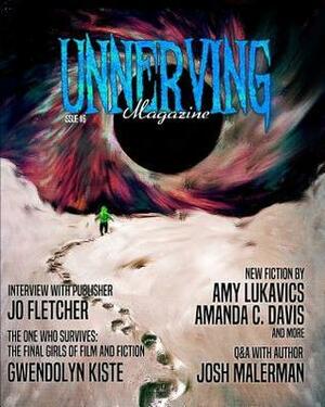 Unnerving Magazine Issue #6 by Eddie Generous, Brandon Nolta, Gwendolyn Kiste, Melanie Rees, A.M. Call, Amanda C. Davis, Amy Lukavics, Josh Malerman, Jo Fletcher, Robin Triggs, Charlotte Huggins