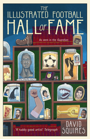 The Illustrated History of Football: Hall of Fame by David Squires