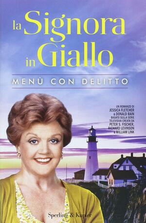 Menù con delitto. La Signora in Giallo by Donald Bain, Barbara Murgia, Jessica Fletcher