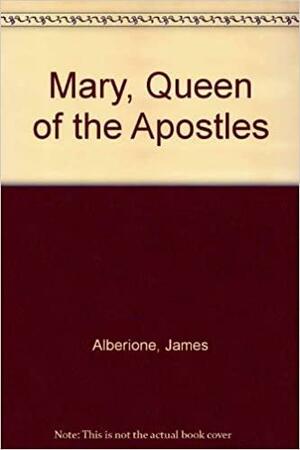 Mary, Queen of the Apostles by James Alberione