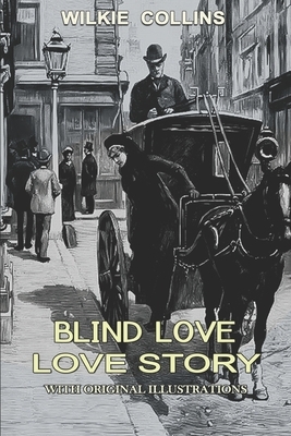 Blind Love: With original illustrations by Wilkie Collins