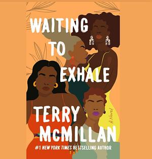 Waiting to Exhale by Terry McMillan