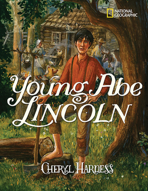Young Abe Lincoln: The Frontier Days, 1809-1837 by Cheryl Harness