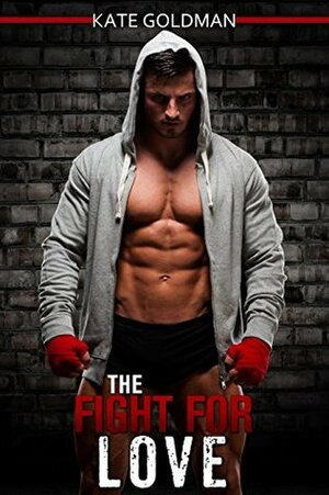 The Fight for Love by Kate Goldman