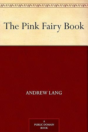 The Pink Fairy Book by Andrew Lang