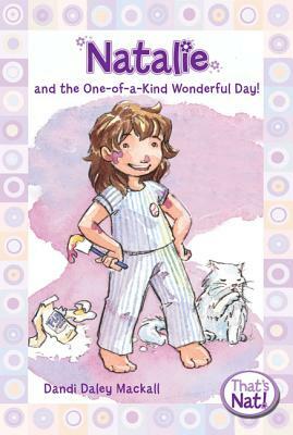 Natalie and the One-Of-A-Kind Wonderful Day! by Dandi Daley Mackall