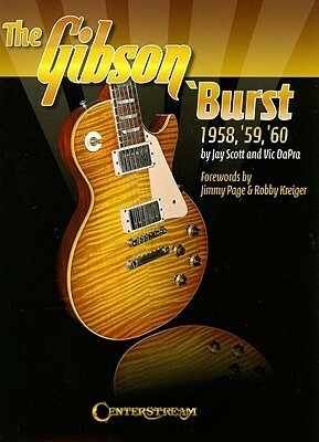 The Gibson 'Burst: 1958, '59, '60 by Jay Scott, Jimmy Page, Vic DaPra