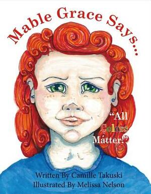 Mable Says, "all Colors Matter!" by Camille Takuski