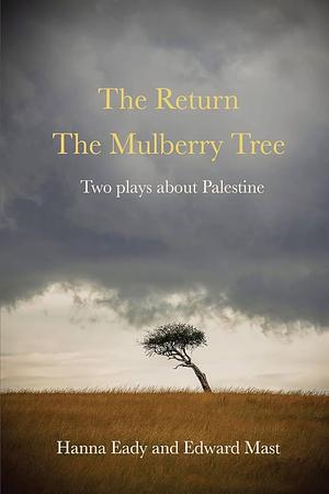 The Return and The Mulberry Tree by Edward Mast, Hanna Eady