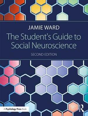 The Student's Guide to Social Neuroscience by Jamie Ward