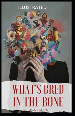 What's Bred in the Bone Illustrated by Grant Allen