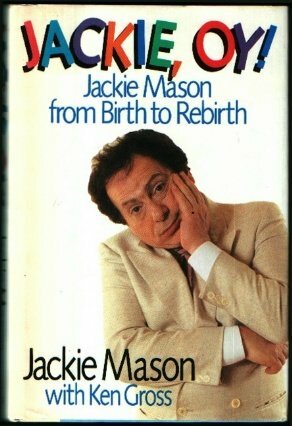 Jackie, Oy!: Jackie Mason from Birth to Rebirth by Jackie Mason, Ken Gross