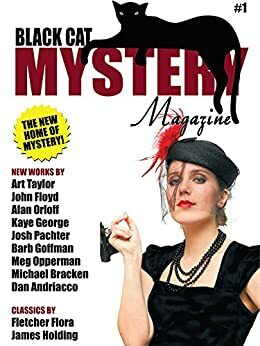 Black Cat Mystery Magazine #1 by Art Taylor, Barb Goffman, Jack Halliday, Josh Pachter, Michael Bracken, John M. Floyd, Kaye George, Dan Andriacco, Alan Orloff