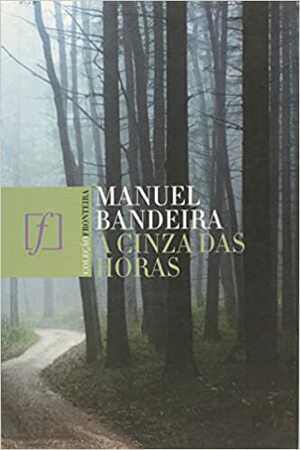 A Cinza das Horas by Manuel Bandeira