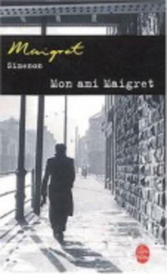 Mon Ami Maigret by Georges Simenon