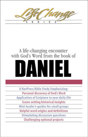 Daniel: A life-changing encounter with God's Word from the book of by The Navigators