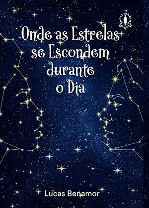 Onde as Estrelas se Escondem Durante o Dia by Lucas benamor