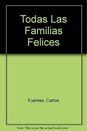 Alle gelukkige gezinnen by Carlos Fuentes