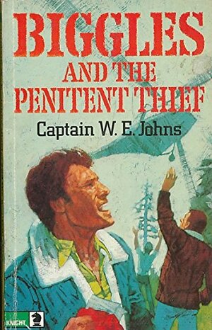 Biggles and the Penitent Thief (Biggles #90) by W.E. Johns